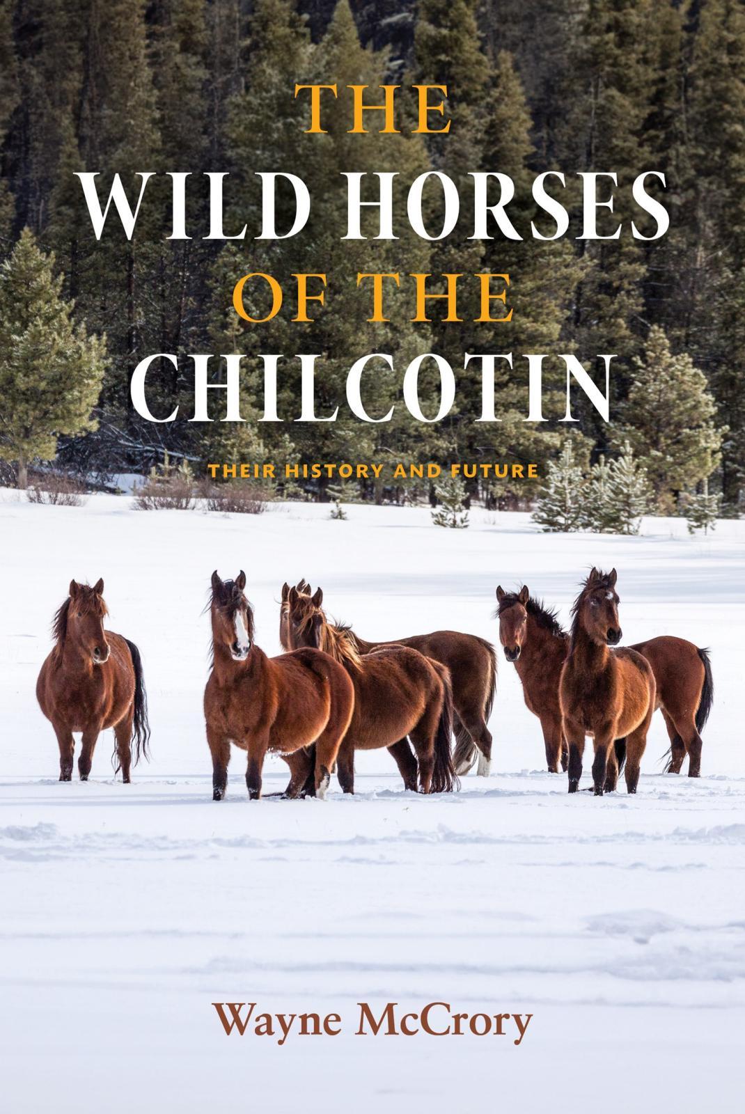 Book cover image for "Wild Horses Of The Chilcotin: Their History and Future" by Wayne McCrory