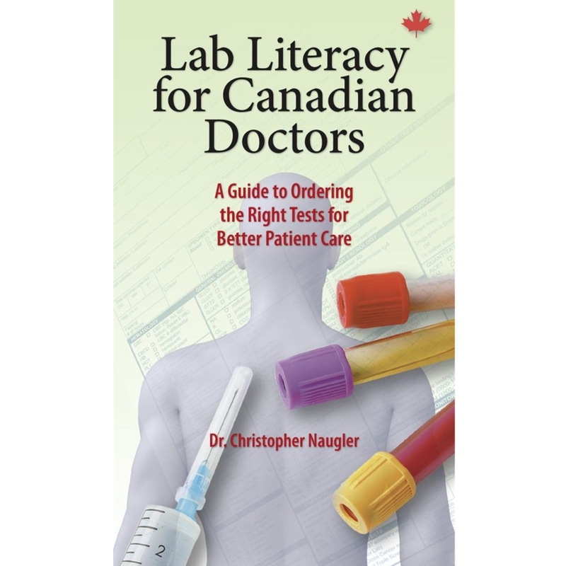 9781550594911 Lab Literacy For Canadian Doctors :A Guide To Ordering The R